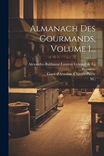 Cover image for Almanach Des Gourmands, Volume 1...