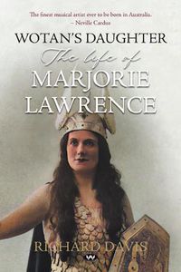 Cover image for Wotan's Daughter: The Life of Marjorie Lawrence