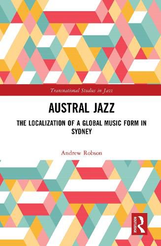 Austral Jazz: The Localization of a Global Music Form in Sydney