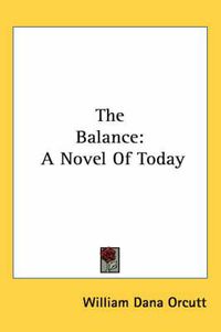 Cover image for The Balance: A Novel of Today