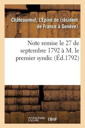 Note Remise Le 27 de Septembre 1792 A M. Le Premier Syndic