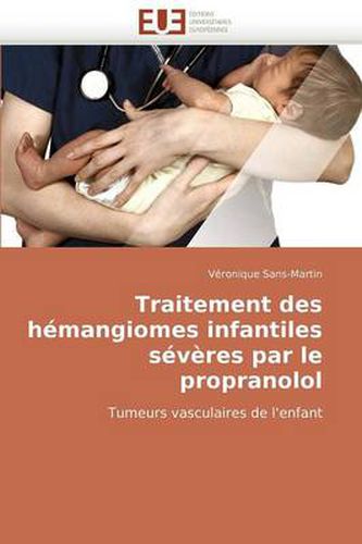 Cover image for Traitement Des Hmangiomes Infantiles Svres Par Le Propranolol
