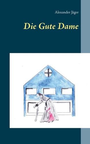 Cover image for Die Gute Dame
