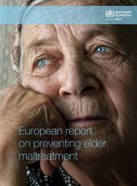 Cover image for European Report on Preventing Elder Maltreatment