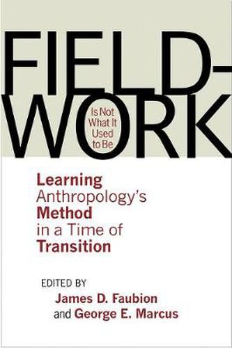 Fieldwork is Not What it Used to be: Learning Anthropology's Method in a Time of Transition