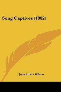 Cover image for Song Captives (1882)