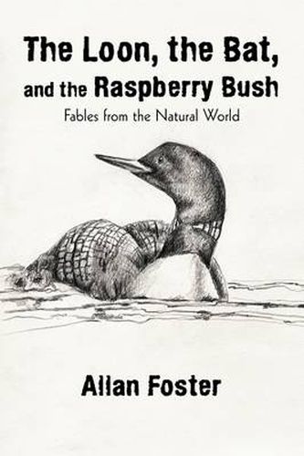 Cover image for The Loon, the Bat, and the Raspberry Bush: Fables from the Natural World