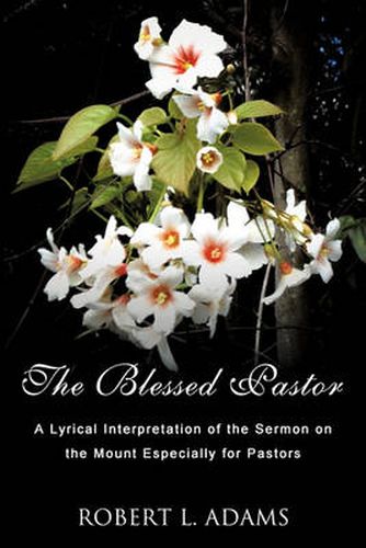 Cover image for The Blessed Pastor: A Lyrical Interpretation of the Sermon on the Mount Especially for Pastors