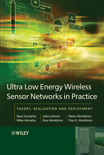 Cover image for Ultra Low Energy Wireless Sensor Networks in Practice: Theory, Realization and Deployment