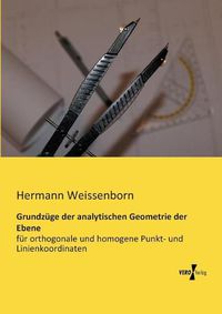 Cover image for Grundzuge der analytischen Geometrie der Ebene: fur orthogonale und homogene Punkt- und Linienkoordinaten