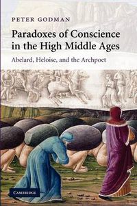 Cover image for Paradoxes of Conscience in the High Middle Ages: Abelard, Heloise and the Archpoet