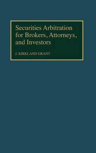 Cover image for Securities Arbitration for Brokers, Attorneys, and Investors