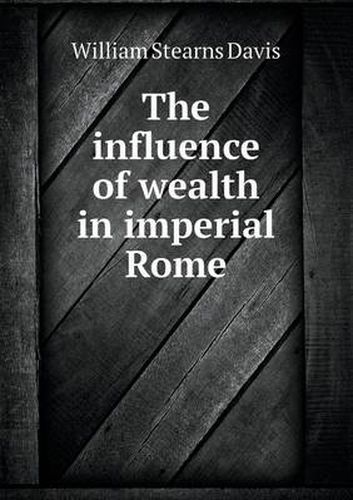 Cover image for The Influence of Wealth in Imperial Rome