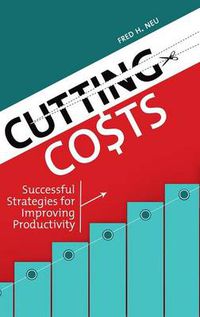 Cover image for Cutting Costs: Successful Strategies for Improving Productivity