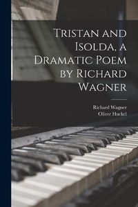 Cover image for Tristan and Isolda, a Dramatic Poem by Richard Wagner