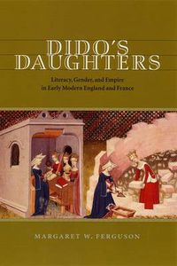 Cover image for Dido's Daughters: Literacy, Gender and Empire in Early Modern England and France