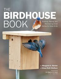 Cover image for Audubon Birdhouse Book, Revised and Updated: Building, Placing, and Maintaining Great Homes for Great Birds