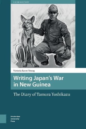 Cover image for Writing Japan's War in New Guinea: The Diary of Tamura Yoshikazu