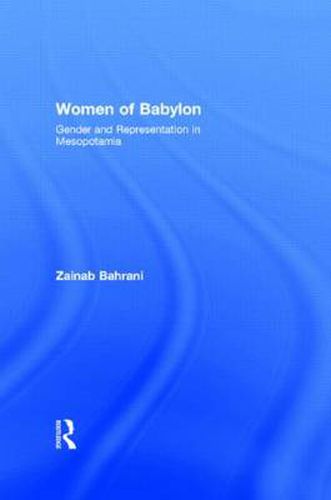 Cover image for Women of Babylon: Gender and Representation in Mesopotamia