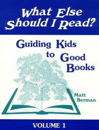 Cover image for What Else Should I Read?: Guiding Kids to Good Books