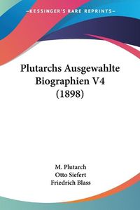 Cover image for Plutarchs Ausgewahlte Biographien V4 (1898)