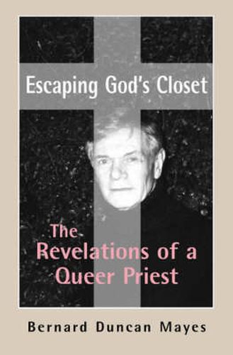 Cover image for Escaping God's Closet: The Revelations of a Queer Priest
