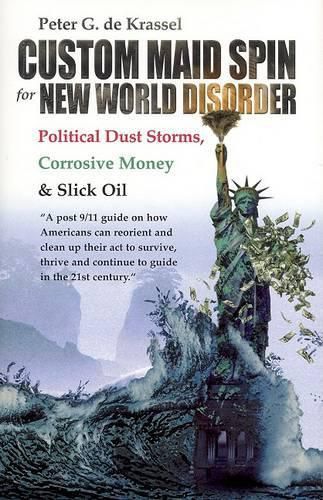 Cover image for Custom Maid Spin for New World Disorder: Political Dust Storms, Corrosive Money and Slick Oil
