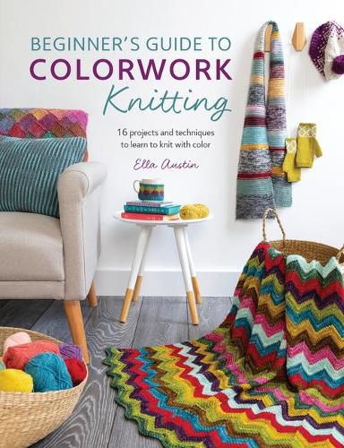 Cover image for Beginner's Guide to Colorwork Knitting: 16 Projects and Techniques to Learn to Knit with Color