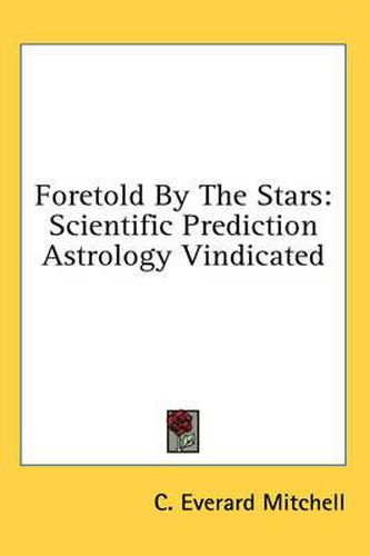 Cover image for Foretold by the Stars: Scientific Prediction Astrology Vindicated