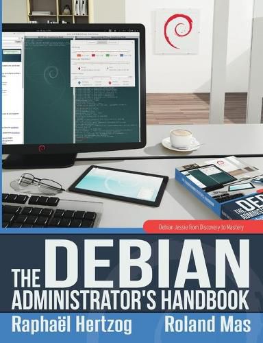 Cover image for The Debian Administrator's Handbook, Debian Jessie from Discovery to Mastery