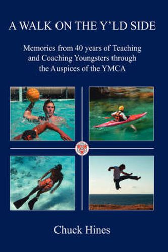 Cover image for A Walk on the Y'Ld Side: Memories from 40 Years of Teaching and Coaching Youngsters Through the Auspices of the YMCA