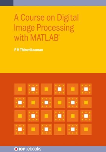 A Course on Digital Image Processing with MATLAB (R)