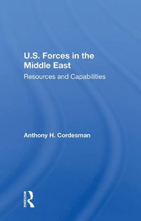 Cover image for U.S. Forces In The Middle East: Resources And Capabilities