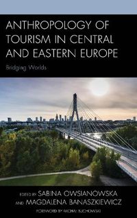 Cover image for Anthropology of Tourism in Central and Eastern Europe: Bridging Worlds