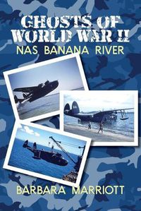 Cover image for Ghosts of World War II: NAS Banana River