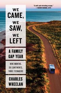 Cover image for We Came, We Saw, We Left: A Family Gap Year