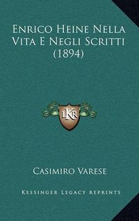 Cover image for Enrico Heine Nella Vita E Negli Scritti (1894)