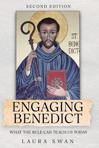 Cover image for Engaging Benedict. What the Rule Can Teach Us Today