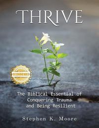 Cover image for Thrive: The Biblical Essential of Conquering Trauma and Being Resilient