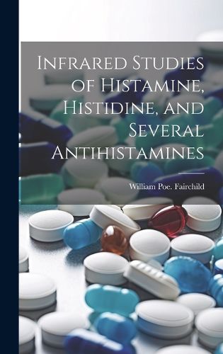 Cover image for Infrared Studies of Histamine, Histidine, and Several Antihistamines