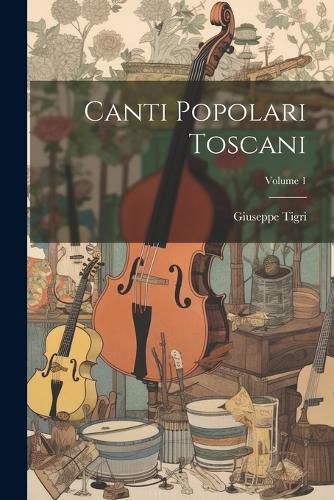 Cover image for Canti popolari toscani; Volume 1