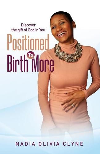 Cover image for Positioned to Birth MORE!: Discover the Gift of God in You