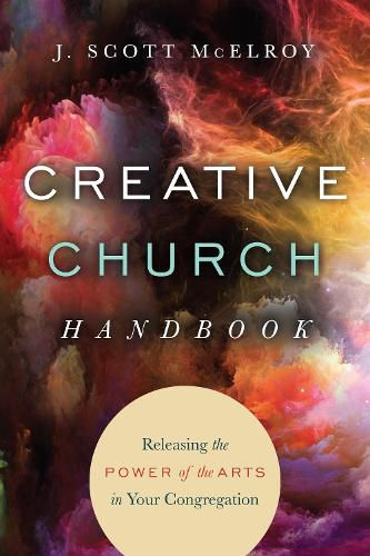 Cover image for Creative Church Handbook - Releasing the Power of the Arts in Your Congregation