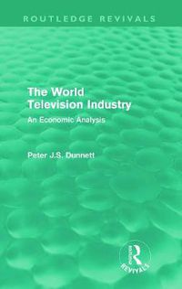 Cover image for The World Television Industry: An Economic Analysis