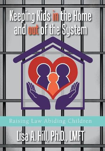 Keeping Kids in the Home and out of the System: Raising Law Abiding Children