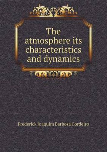 Cover image for The atmosphere its characteristics and dynamics