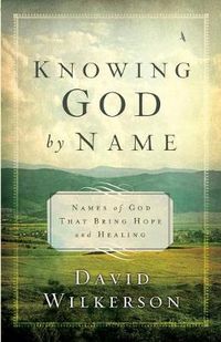 Cover image for Knowing God by Name: Names of God That Bring Hope and Healing