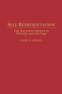 Cover image for Self-Representation: Life Narrative Studies in Identity and Ideology