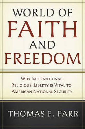 Cover image for World of Faith and Freedom: Why International Religious Liberty Is Vital to American National Security