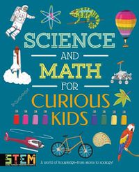 Cover image for Science and Math for Curious Kids: A World of Knowledge - From Atoms to Zoology!